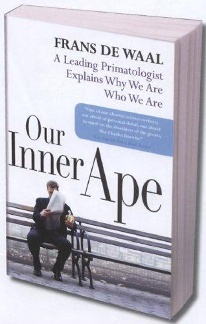Our Inner Ape: A Leading Primatologist Explains Why We Are Who We Are front cover by Frans de Waal, ISBN: 1594481962