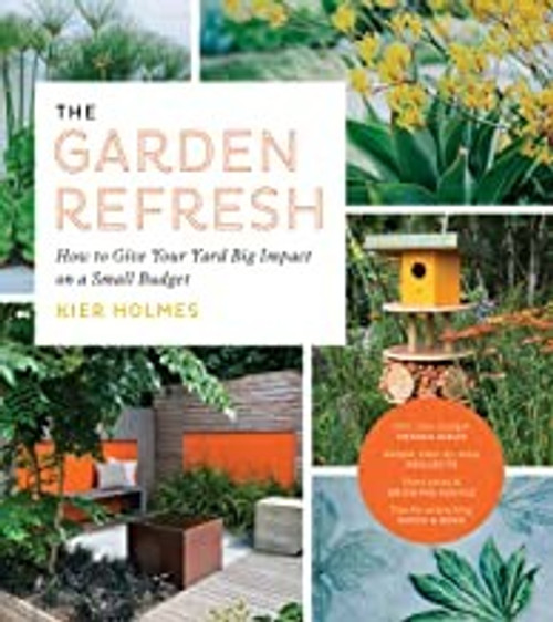 The Garden Refresh: How to Give Your Yard Big Impact on a Small Budget front cover by Kier Holmes, ISBN: 1643260812