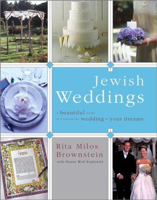 Jewish Weddings: A Beautiful Guide to Creating the Wedding of Your Dreams front cover by Rita Milos Brownstein, ISBN: 0743216075