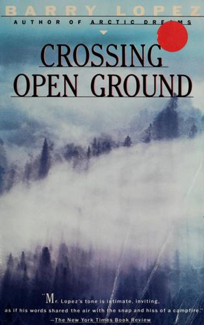 Crossing Open Ground front cover by Barry Lopez, ISBN: 0679721835