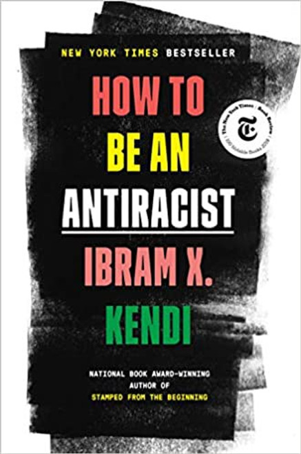 How to Be an Antiracist front cover by Ibram X. Kendi, ISBN: 0593396804