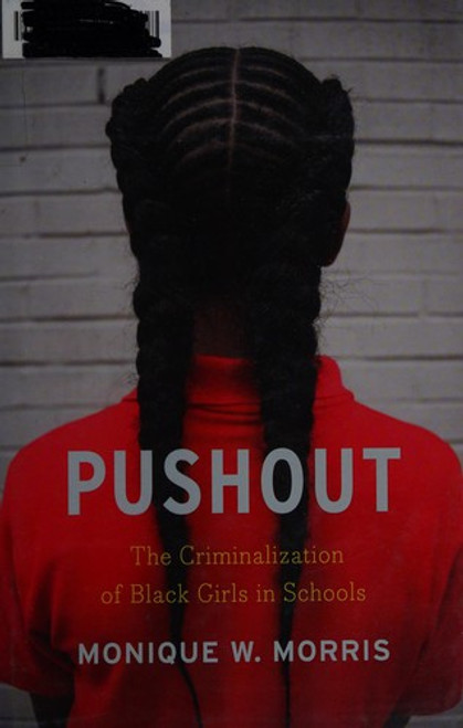 Pushout: The Criminalization of Black Girls in Schools front cover by Monique Couvson, ISBN: 1620970945
