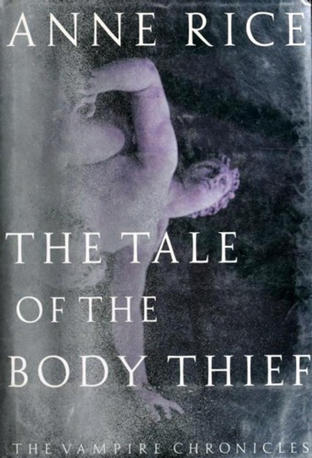 The Tale of the Body Thief 4 Vampire Chronicles front cover by Anne Rice, ISBN: 0679405283