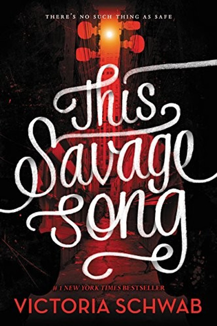 This Savage Song (Monsters of Verity) front cover by Victoria Schwab, ISBN: 0062380869