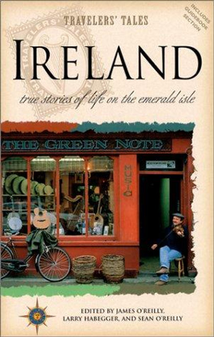 Ireland: True Stories of Life on the Emerald Isle (Travelers' Tales) front cover by James Oreilly, ISBN: 1885211465