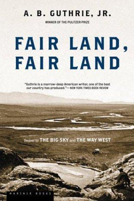 Fair Land, Fair Land front cover by A. B. Guthrie Jr., ISBN: 0395755190