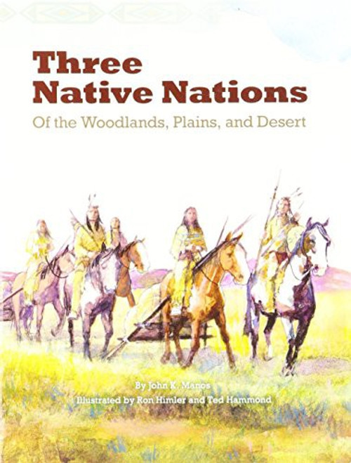 Three Native Nations: Of The Woodlands Plains & Desert front cover by John K. Manos, ISBN: 0328832952