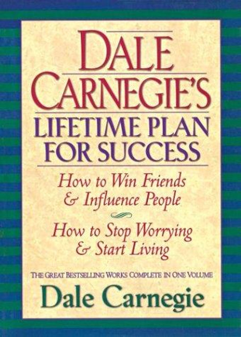 Dale Carnegie's Lifetime Plan for Success: The Great Bestselling Works Complete In One Volume front cover by Dale Carnegie, ISBN: 1578660394