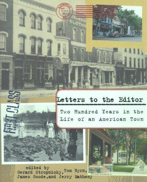Letters to the Editor: Two Hundred Years in the Life of an American Town front cover by Gerard Stropnicky,Tom Byrn,James Goode,Jerry Matheny, ISBN: 0684848538