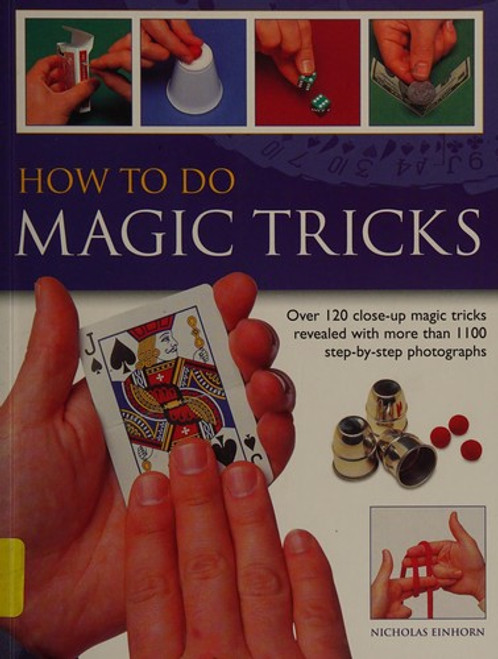 How to do Magic Tricks: Over 120 Close-Up Magic Tricks Revealed With More Than 1100 Step-By-Step Photographs front cover by Nicholas Einhorn, ISBN: 1844778525