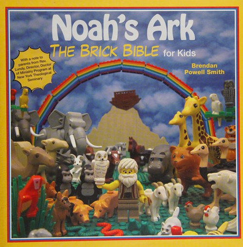 Noah's Ark: The Brick Bible for Kids front cover by Brendan Powell Smith, ISBN: 1616087374