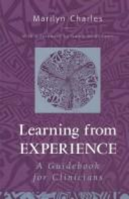 Learning from Experience: A Guidebook for Clinicians front cover by Marilyn Charles, ISBN: 0881634107