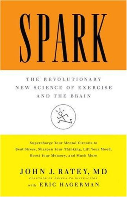 Spark: The Revolutionary New Science of Exercise and the Brain front cover by John J. Ratey, ISBN: 0316113506