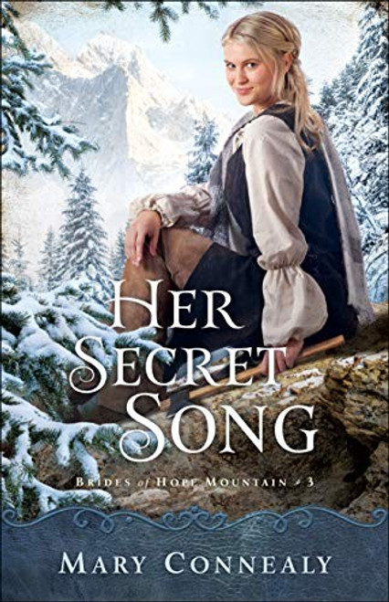 Her Secret Song (Brides of Hope Mountain) front cover by Mary Connealy, ISBN: 0764232606