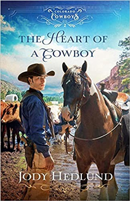 The Heart of a Cowboy: A Western Ranch Bodyguard and Scientist Historical Romance (Colorado Cowboys) front cover by Jody Hedlund, ISBN: 0764236407