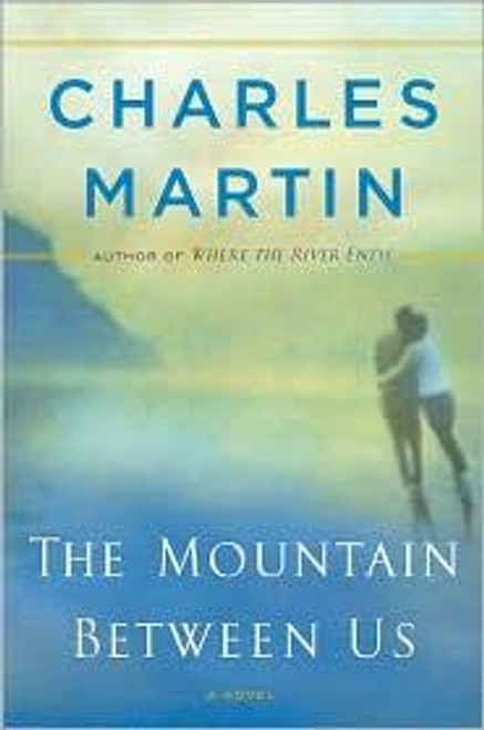 The Mountain Between Us front cover by Charles Martin, ISBN: 0767927001