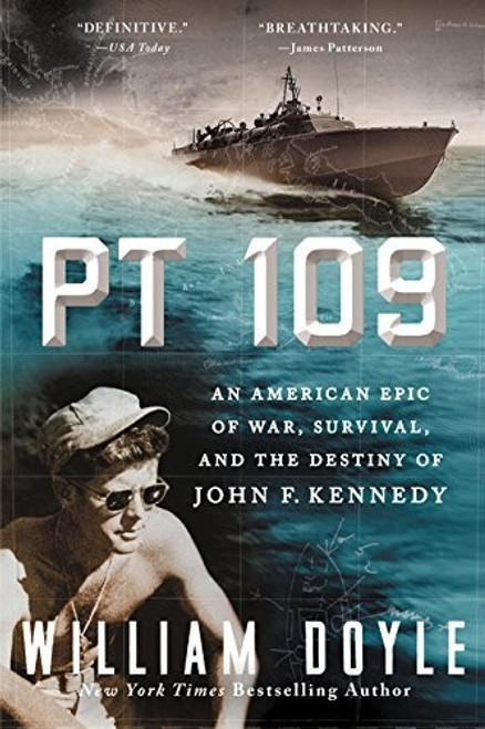 PT 109: An American Epic of War, Survival, and the Destiny of John F. Kennedy front cover by William Doyle, ISBN: 0062346598