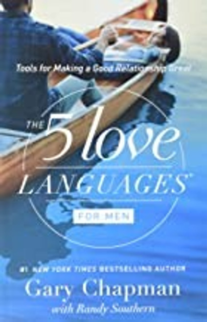 The 5 Love Languages for Men: Tools for Making a Good Relationship Great front cover by Gary D Chapman,Randy Southern, ISBN: 0802412726