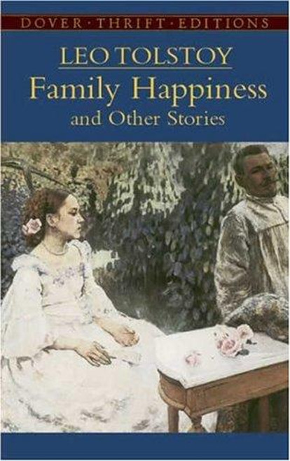 Family Happiness and Other Stories (Dover Thrift Editions: Short Stories) front cover by Leo Tolstoy, ISBN: 0486440818