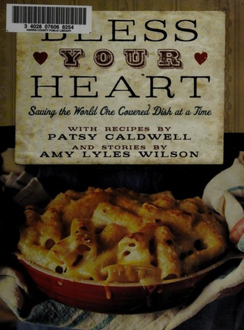 Bless Your Heart: Saving the World One Covered Dish at a Time front cover by Patsy Caldwell,Amy Lyles Wilson, ISBN: 1401600522