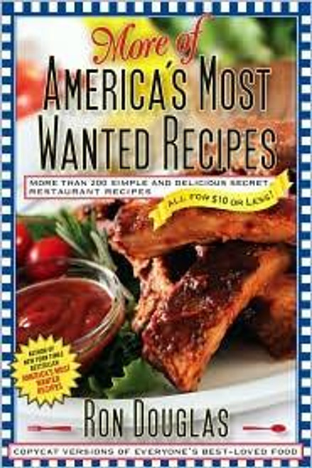 More of America's Most Wanted Recipes: More Than 200 Simple and Delicious Secret Restaurant Recipes--All for $10 or Less! (America's Most Wanted Recipes Series) front cover by Ron Douglas, ISBN: 1439148260