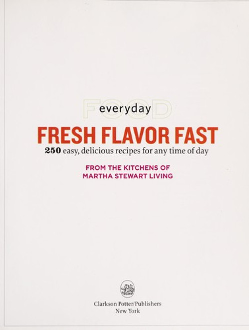 Everyday Food: Fresh Flavor Fast: 250 Easy, Delicious Recipes for Any Time of Day front cover by Martha Stewart Living Magazine, ISBN: 0307405109