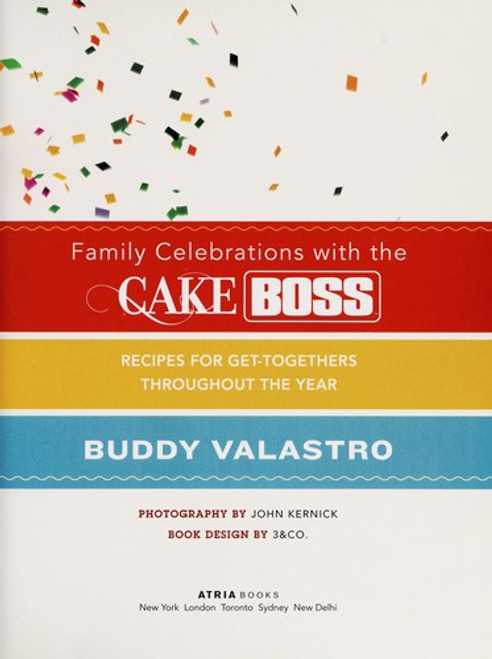 Family Celebrations with the Cake Boss: Recipes for Get-Togethers Throughout the Year front cover by Buddy Valastro, ISBN: 1451674333