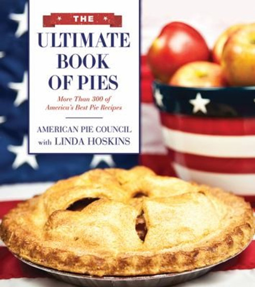 America's Best Pies: Nearly 200 Recipes You'll Love front cover by American Pie Council, Linda Hoskins, ISBN: 1620871653