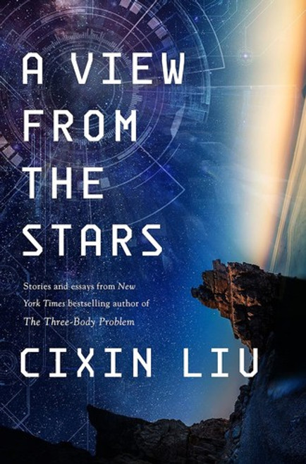 A View from the Stars: Stories and Essays front cover by Cixin Liu, ISBN: 1250292115