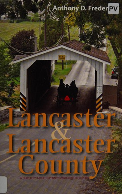 Lancaster and Lancaster County: A Traveler's Guide to Pennsylvania Dutch Country front cover by Anthony D. Fredericks, ISBN: 158157214X
