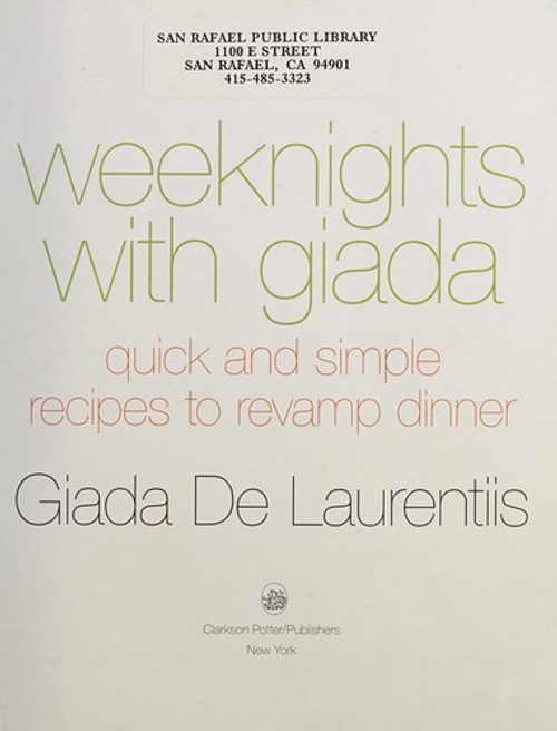 Weeknights with Giada: Quick and Simple Recipes to Revamp Dinner: A Cookbook front cover by Giada De Laurentiis, ISBN: 030745102X
