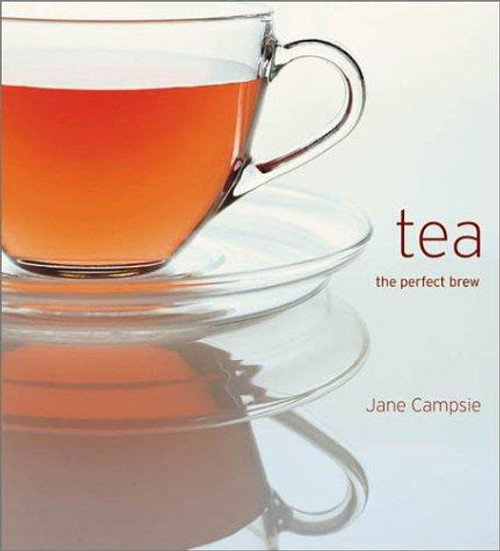 Tea: The Perfect Brew front cover by Jane Campsie, ISBN: 1853919993