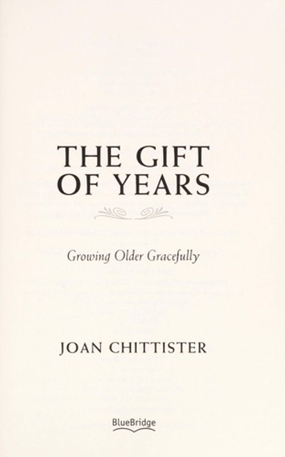 The Gift of Years: Growing Older Gracefully front cover by Joan Chittister, ISBN: 1933346108