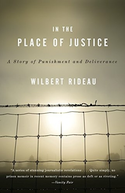 In the Place of Justice: A Story of Punishment and Redemption front cover by Wilbert Rideau, ISBN: 0307277305