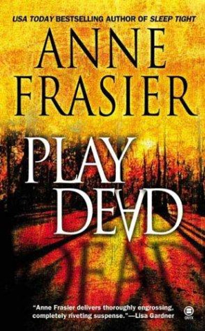 Play Dead front cover by Anne Frasier, ISBN: 0451411374