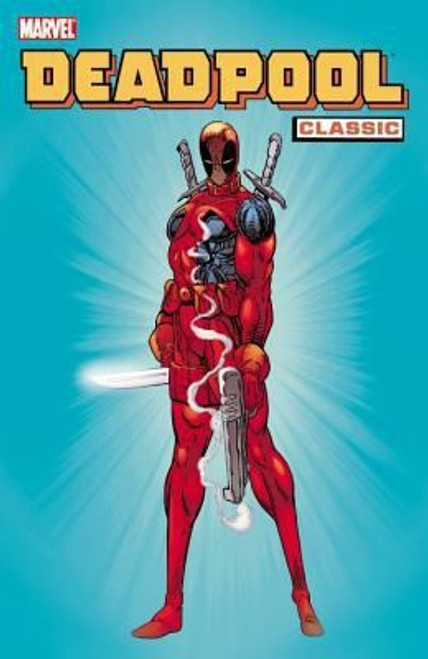 Deadpool Classic, Vol. 1 front cover by Fabian Nicieza,Rob Liefeld,Mark Waid,Joe Kelly, ISBN: 0785131248