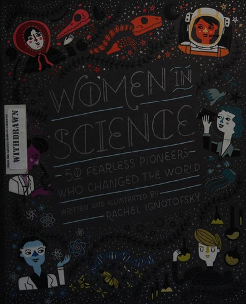 Women in Science: 50 Fearless Pioneers Who Changed the World front cover by Rachel Ignotofsky, ISBN: 1607749769