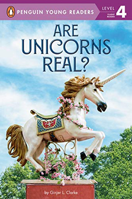Are Unicorns Real? (Penguin Young Readers, Level 4) front cover by Ginjer L. Clarke, ISBN: 0593093135
