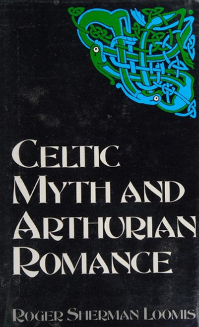 Celtic Myth and Arthurian Romance. front cover by Roger Sherman. Loomis, ISBN: 0094728003