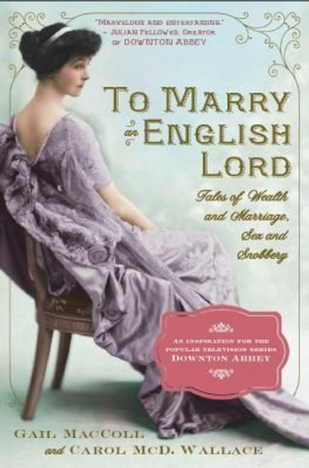 To Marry an English Lord front cover by Gail Maccoll, Carol McD. Wallace, Carol McD. Wallace, ISBN: 0761171959