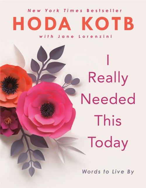 I Really Needed This Today: Words to Live By front cover by Hoda Kotb, ISBN: 0735217416