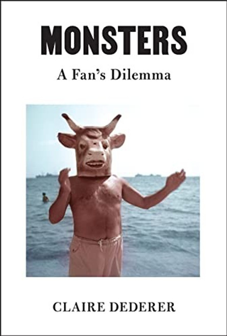 Monsters: A Fan's Dilemma front cover by Claire Dederer, ISBN: 0525655115