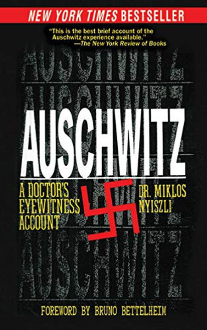 Auschwitz: A Doctor's Eyewitness Account front cover by Miklos Nyiszli, ISBN: 161145011X