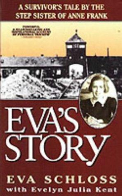 Eva's Story: A Survivors Tale by the Step Sister of Anne Frank front cover by Eva Schloss, Evelyn Julia Kent, ISBN: 0952371693