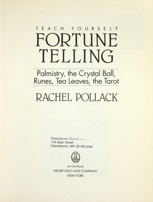 Teach Yourself Fortune Telling: Palmistry, the Crystal Ball, Runes, Tea Leaves, the Tarot front cover by Rachel Pollack, ISBN: 0805026819