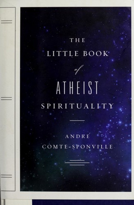 The Little Book of Atheist Spirituality front cover by Andre Comte-Sponville, ISBN: 0670018473