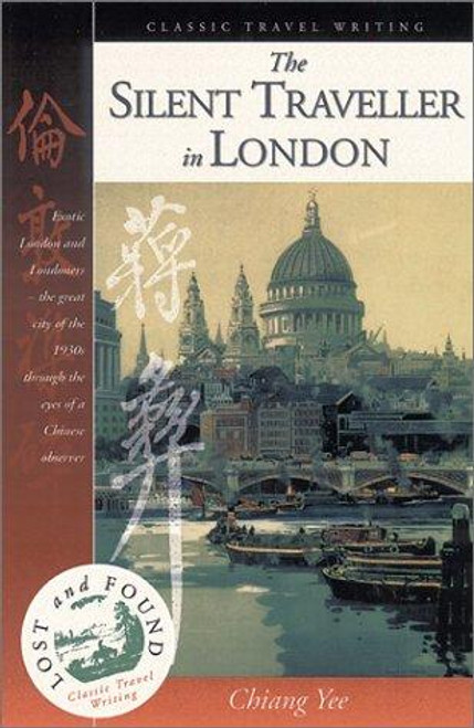 The Silent Traveller in London (Lost & Found Classic Travel Writing) front cover by Yee Chiang,Chiang Yee, ISBN: 1566564271