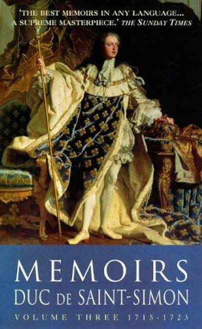 Memoirs Duc De Saint-Simon Volume Three: 1715-1723 front cover by Duc De Saint-Simon, Lucy Norton, ISBN: 1853753548