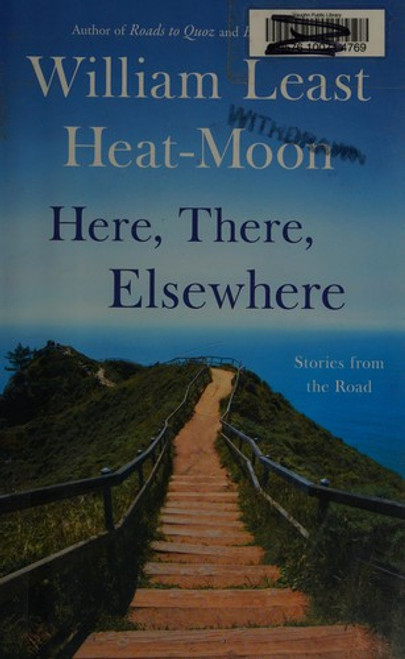 Here, There, Elsewhere: Stories from the Road front cover by William Least Heat-Moon, ISBN: 0316110248