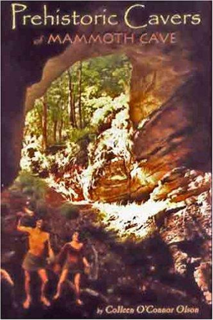 Prehistoric Cavers Of Mammoth Cave front cover by Colleen O'Connor Olson, ISBN: 0939748584